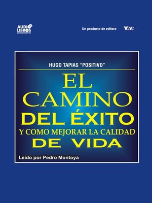 cover image of El Camino Del Éxito Y Cómo Mejorar La Calidad De Vida